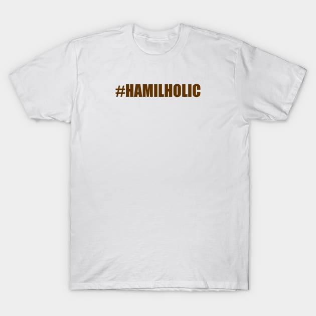 Hamilholic T-Shirt by NYNY